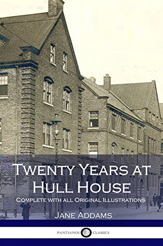 Twenty Years at Hull House (Illustrated)