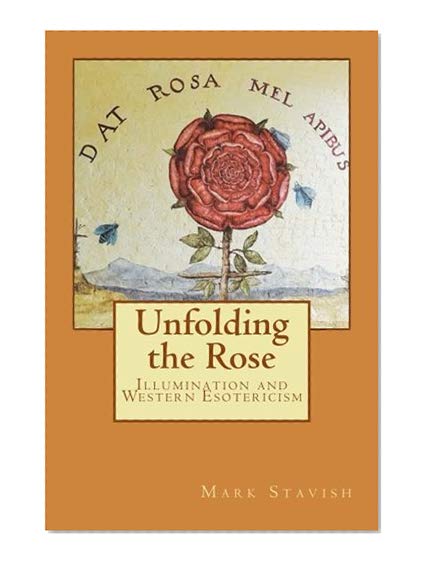 Unfolding the Rose: Illumination and Western Esotericism (IHS Study Guides Series)