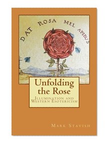 Unfolding the Rose: Illumination and Western Esotericism (IHS Study Guides Series)