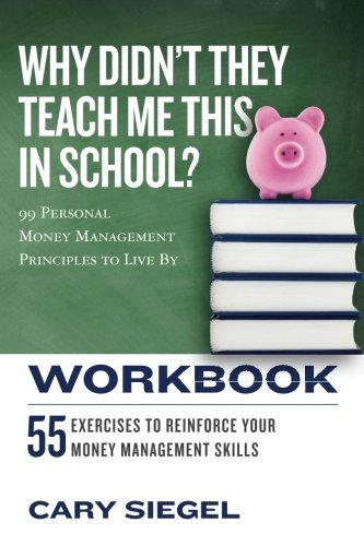 Book Cover Why Didn't They Teach Me This in School? Workbook: 99 Personal Money Management Principles to Live By