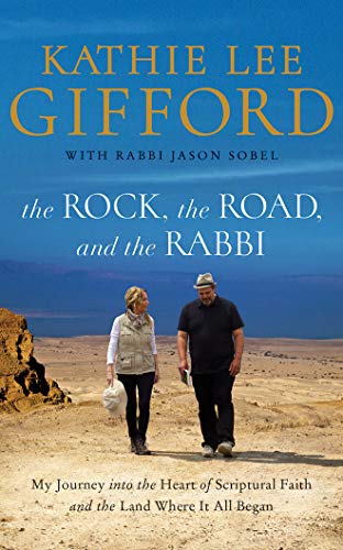 The Rock, the Road, and the Rabbi: My Journey into the Heart of Scriptural Faith and the Land Where It All Began
