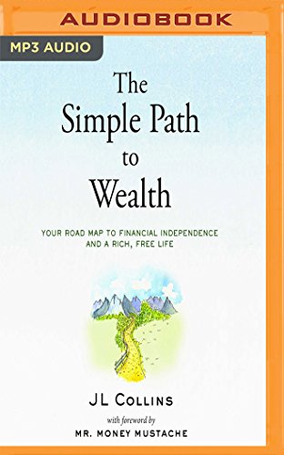 The Simple Path to Wealth: Your road map to financial independence and a rich, free life