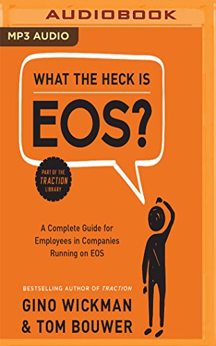 What the Heck is EOS?: A Complete Guide for Employees in Companies Running on EOS