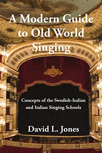 Book Cover A Modern Guide to Old World Singing: Concepts of the Swedish-Italian and Italian Singing Schools