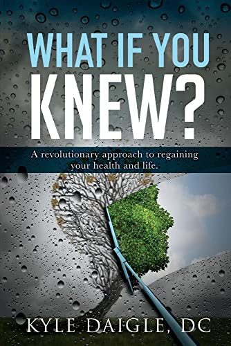Book Cover What If You Knew?: A Revolutionary Understanding to Regaining Your Health and Life Back. (1)