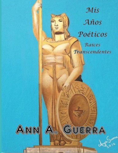 Book Cover Mis Anos Poeticos: Raices Transcendentes (Spanish Edition)