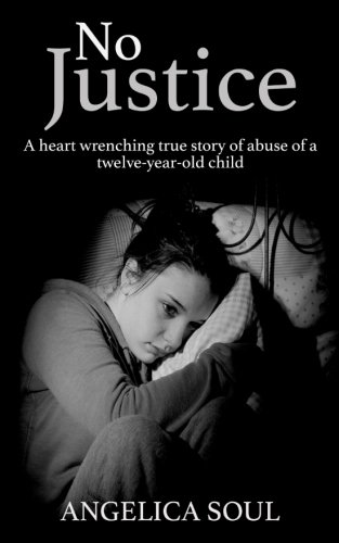 Book Cover No Justice: A heart wrenching true story of abuse of a twelve-year-old child