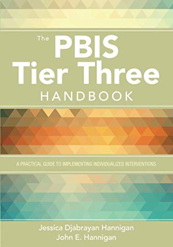 The PBIS Tier Three Handbook: A Practical Guide to Implementing Individualized Interventions (NULL)
