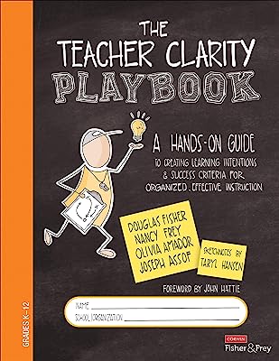 Book Cover The Teacher Clarity Playbook, Grades K-12: A Hands-On Guide to Creating Learning Intentions and Success Criteria for Organized, Effective Instruction (Corwin Literacy)
