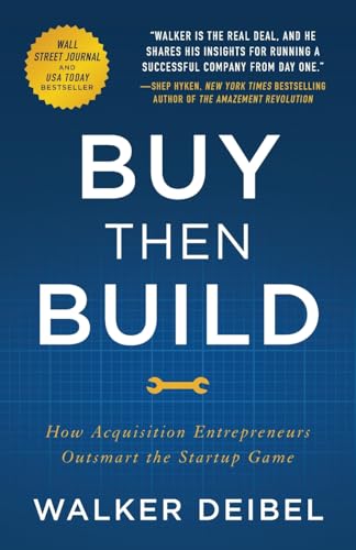 Book Cover Buy Then Build: How Acquisition Entrepreneurs Outsmart the Startup Game