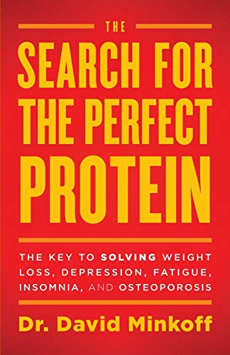 Book Cover The Search for the Perfect Protein: The Key to Solving Weight Loss, Depression, Fatigue, Insomnia, and Osteoporosis