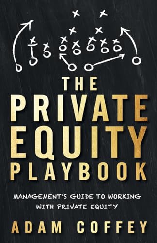 Book Cover The Private Equity Playbook: Managementâ€™s Guide to Working with Private Equity