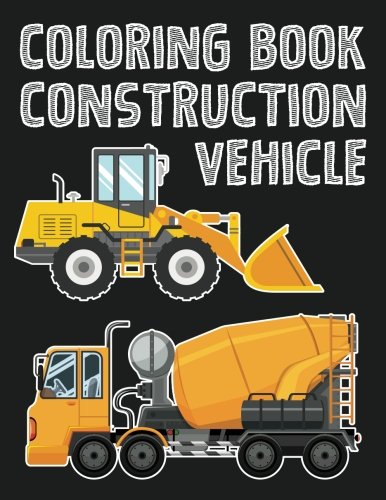 Book Cover Construction Vehicle Easy coloring book for boys kids toddler, Imagination learning in school and home: Kids coloring book helping brain ... and imagination perfected for boys and girls