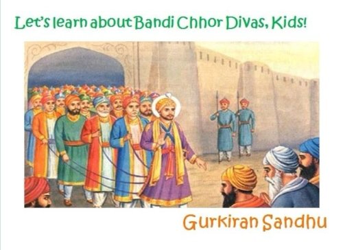 Book Cover Let's learn about Bandi Chhor Divas, Kids! (Let's learn about the Sikh Culture, Kids!)