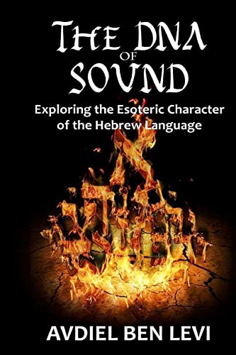 Book Cover The DNA of Sound: Exploring the Esoteric character of the Hebrew Language: : Exploring the Esoteric character of the Hebrew Language