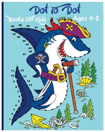 Book Cover Dot To Dot Books For Kids Ages 4-8: A Fun Dot To Dot Book Filled With Cute Animals, Beautiful Flowers, Spaceship, Snowman, Fruits & More!