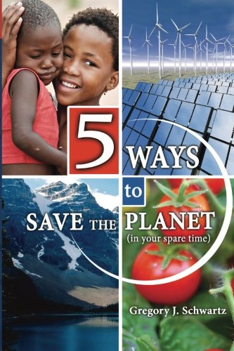 Book Cover 5 Ways to Save the Planet: [in your spare time]