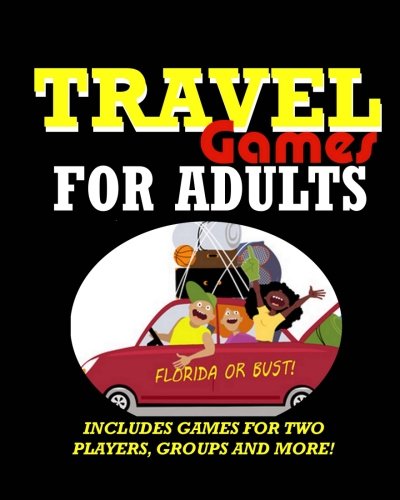 Book Cover Travel Games for Adults: Coloring, Games, Puzzles and Trivia: Featuring Over 60 Activities including Group Games, Games for Two, Scavenger Hunts, ... Word Search, Word Scramble and more