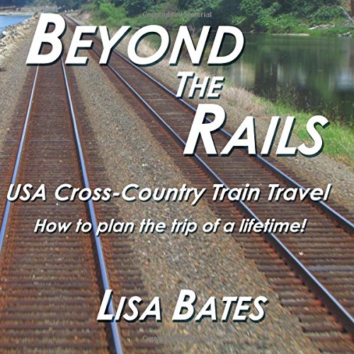 Book Cover Beyond the Rails: USA Cross Country Train Travel (Volume 1)