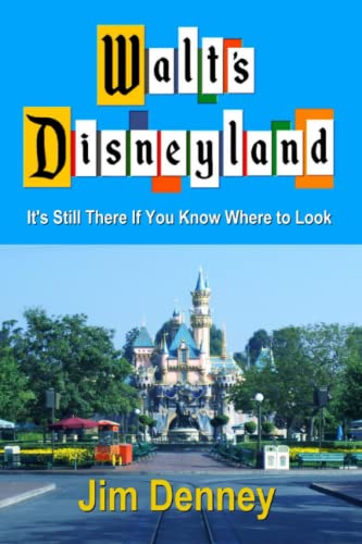 Book Cover Walt's Disneyland: It's Still There If You Know Where to Look