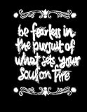 Be Fearless In The Pursuit Of What Sets Your Soul On Fire: Inspirational Notebook/Journal Ruled 8.5x11 Black Glossy Cover Chalk Board Art Quote Notebook For Women or Men