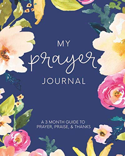 Book Cover My Prayer Journal: A 3 Month Guide To Prayer, Praise and Thanks: Modern Calligraphy and Lettering