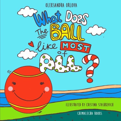 Book Cover What Does the Ball like Most of All? BONUS: Black and white coloring book pages!