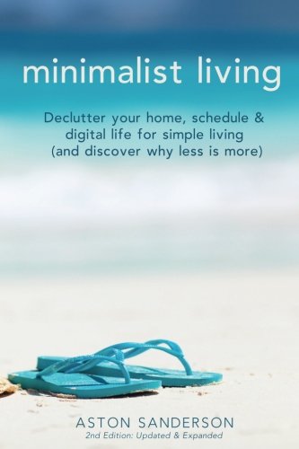 Book Cover Minimalist Living: Declutter Your Home, Schedule & Digital Life for Simple Living (and Discover Why Less is More)