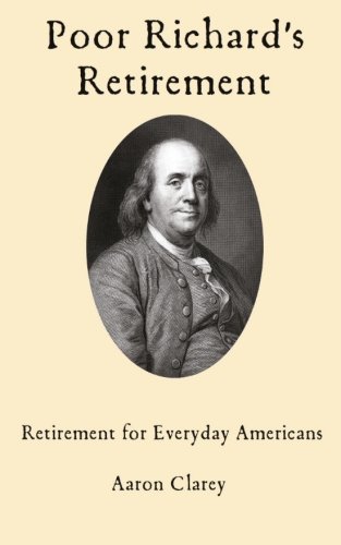 Book Cover Poor Richard's Retirement: Retirement for Everyday Americans