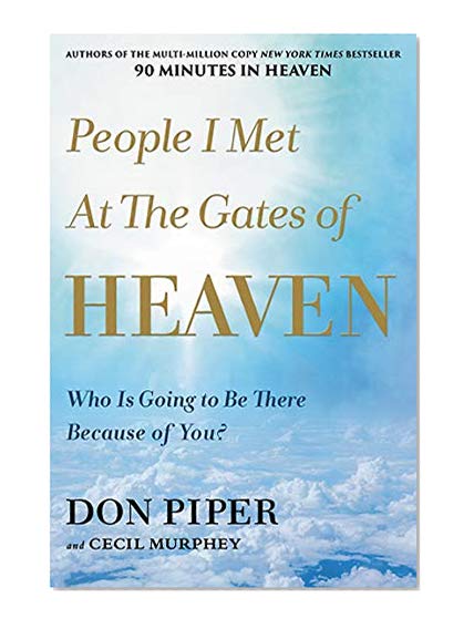Book Cover People I Met at the Gates of Heaven: Who Is Going to Be There Because of You?