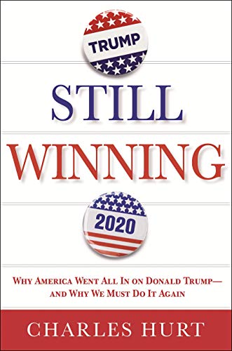 Book Cover Still Winning: Why America Went All In on Donald Trump-And Why We Must Do It Again