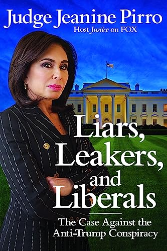 Book Cover Liars, Leakers, and Liberals: The Case Against the Anti-Trump Conspiracy