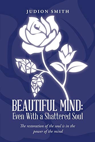 Book Cover Beautiful Mind: Even With a Shattered Soul: The restoration of the soul is in the power of the mind