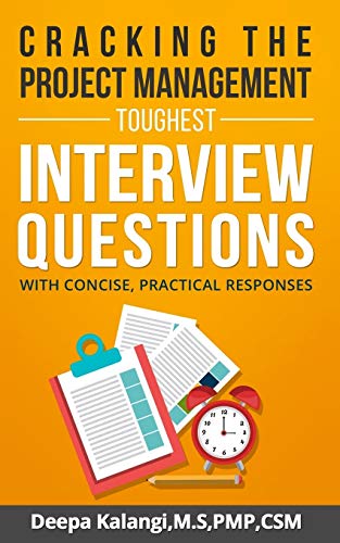 Book Cover Cracking the Toughest Project Management Interview Questions: With Concise, Practical Responses