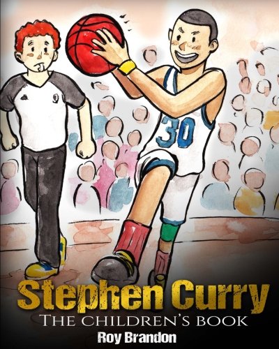 Book Cover Stephen Curry: The Children's Book. Fun Illustrations. Inspirational and Motivational Life Story of Stephen Curry - One of The Best Basketball Players in History. (Sports Book For Kids)