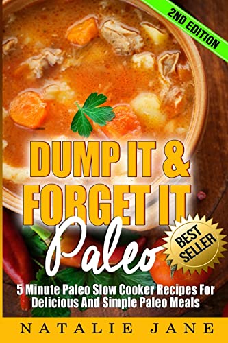 Book Cover Dump It & Forget It Paleo: 5 Minute Paleo Slow Cooker Recipes For Delicious And Simple Paleo Meals