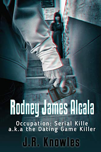 Book Cover Rodney James Alcala: Occupation: Serial Killer a.k.a. The Dating Game Killer