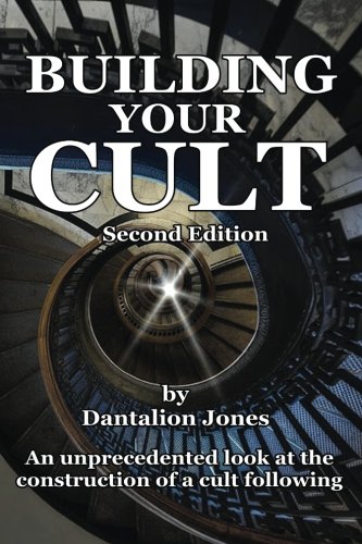 Book Cover Building Your Cult - Second Edition: An unprecedented look at the building of a cult following