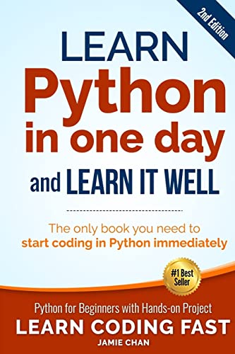 Book Cover Learn Python in One Day and Learn It Well (2nd Edition): Python for Beginners with Hands-on Project. The only book you need to start coding in Python immediately (Learn Coding Fast) (Volume 1)