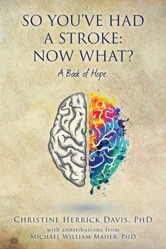 Book Cover So, You've Had a Stroke: Now What? A Book of Hope.