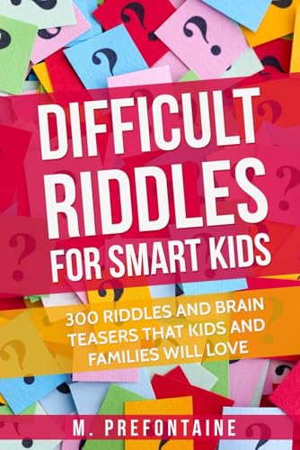 Book Cover Difficult Riddles For Smart Kids: 300 Difficult Riddles And Brain Teasers Families Will Love (Books for Smart Kids)