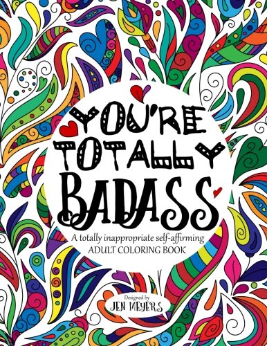 Book Cover You're TOTALLY Badass: A totally inappropriate self-affirming adult coloring book (Totally Inappropriate Series) (Volume 2)