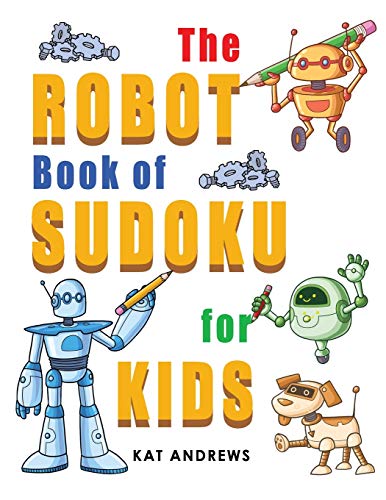 Book Cover The Robot Book of SUDOKU for Kids: 180 Easy Puzzles (Kids Puzzle Books Plus)