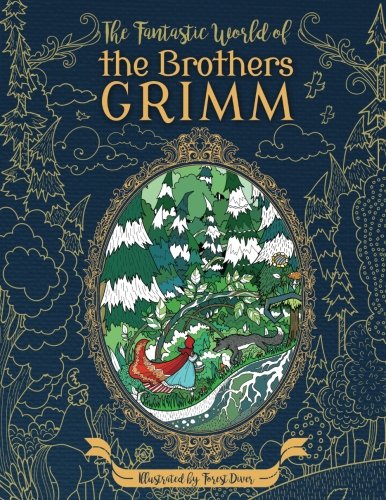 Book Cover The Fantastic World of the Brothers Grimm - Adult Coloring Book: Fairy Tales - Experience the Old Masters on a New Journey