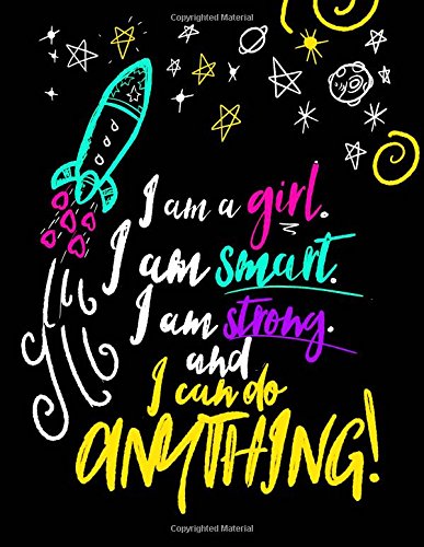 Book Cover I Am A Girl. I Am Smart. I Am Strong. And I Can Do Anything;Journal For Girls: 8.5