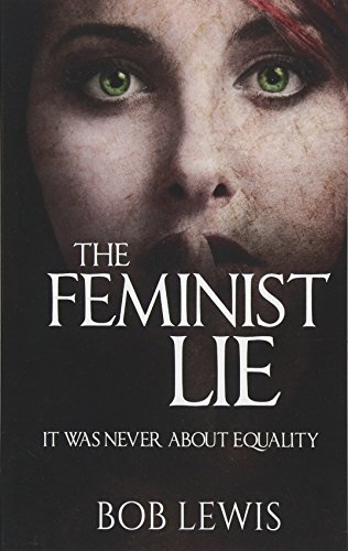 Book Cover The Feminist Lie: It Was Never About Equality