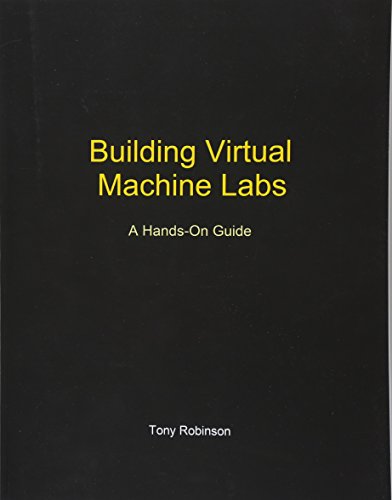 Book Cover Building Virtual Machine Labs: A Hands-On Guide