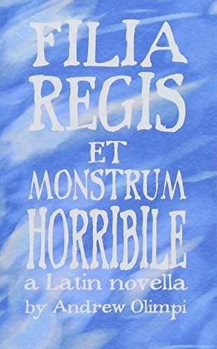 Book Cover Filia Regis et Monstrum Horribile (Comprehensible Classics) (Volume 1) (Latin Edition)