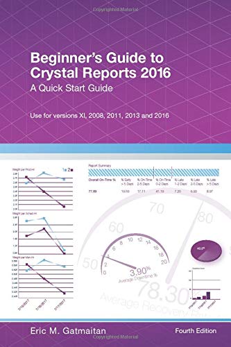 Beginner's Guide to Crystal Reports 2016: A Quick Start Guide