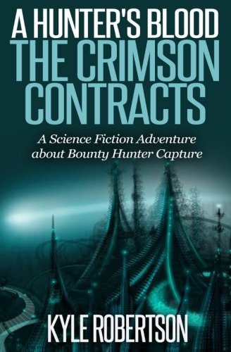 Book Cover (Sci-fi Epic) A Hunter's Blood: The Crimson Contracts: A Science Fiction Adventure about Bounty Hunter Capture